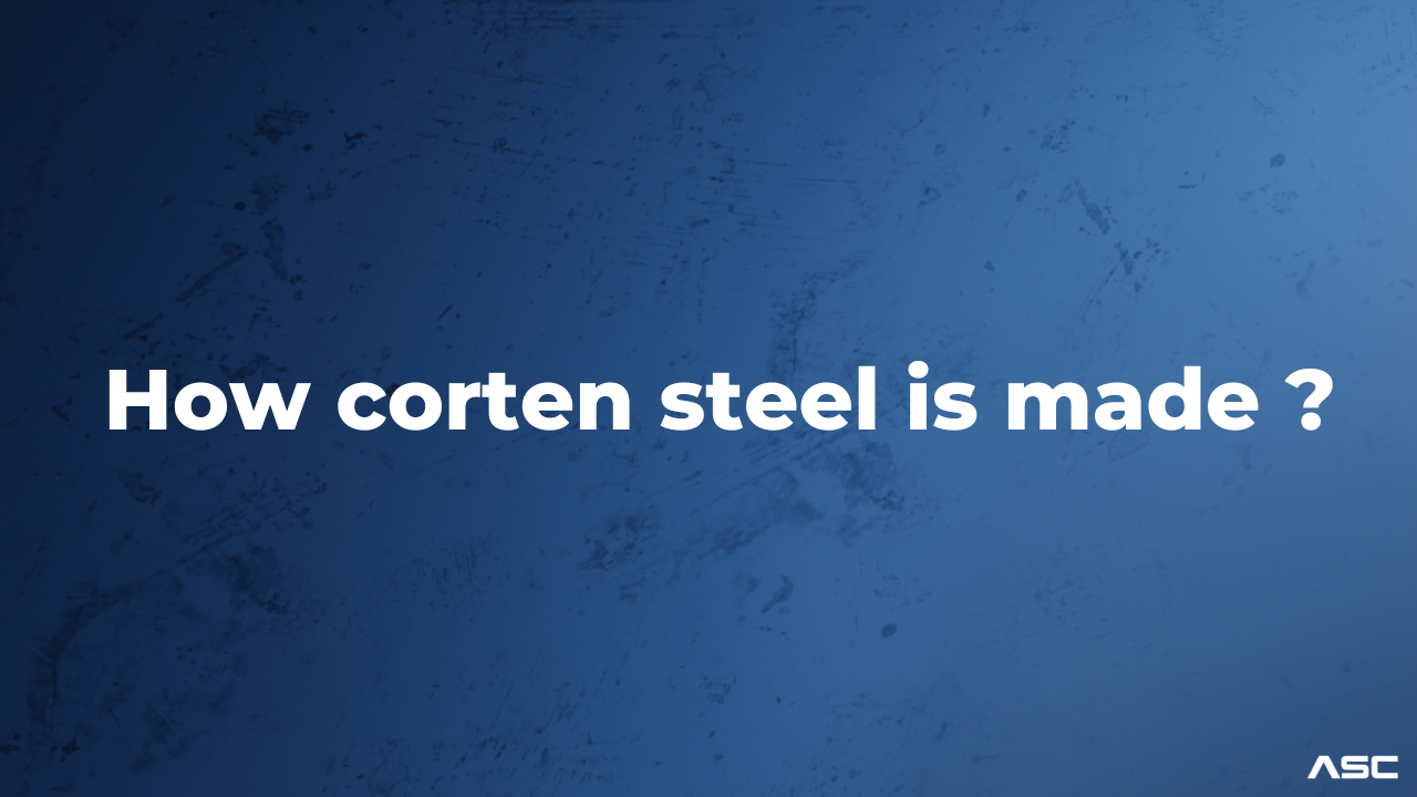 How corten steel is made?