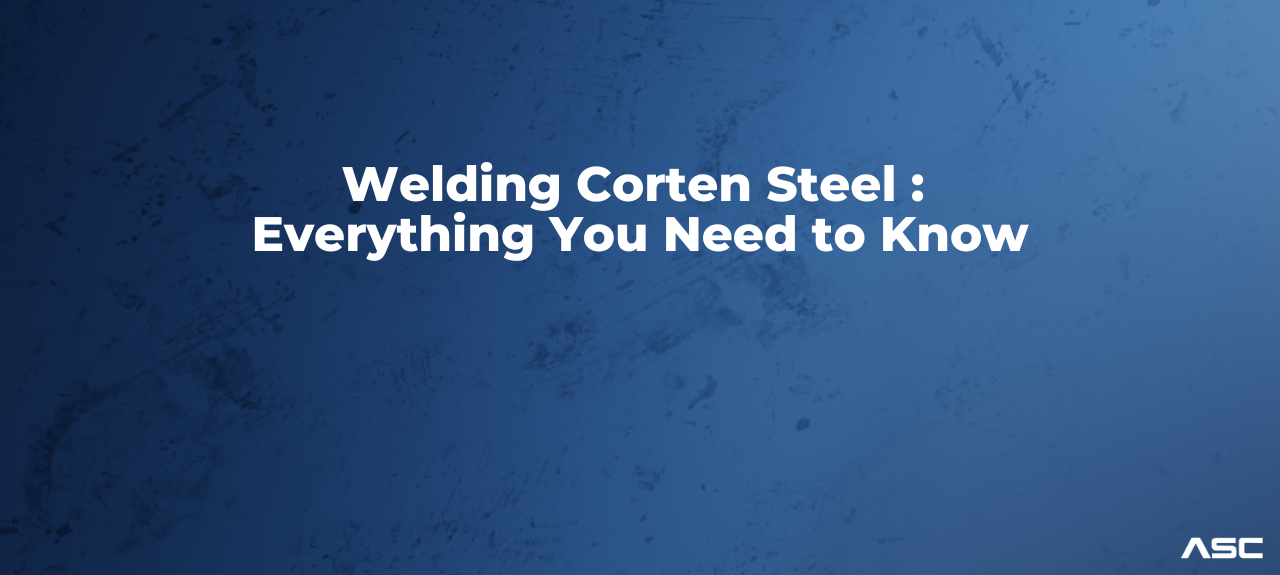 Everything You Need to Know About Welding Corten Steel