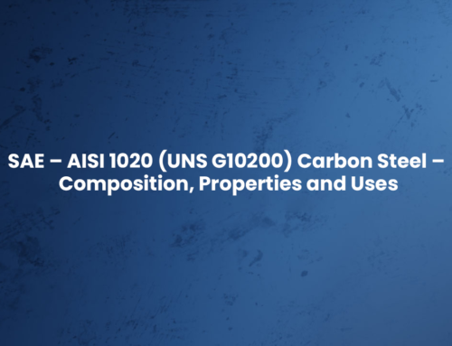 SAE – AISI 1020 (UNS G10200) Carbon Steel – Composition, Properties and Uses
