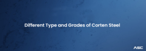 Different Type and Grades of Corten Steel