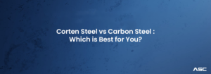 Corten Steel vs Carbon Steel