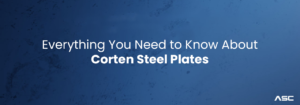 Everything You Need to Know About Corten Steel Plates